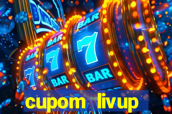 cupom livup primeira compra